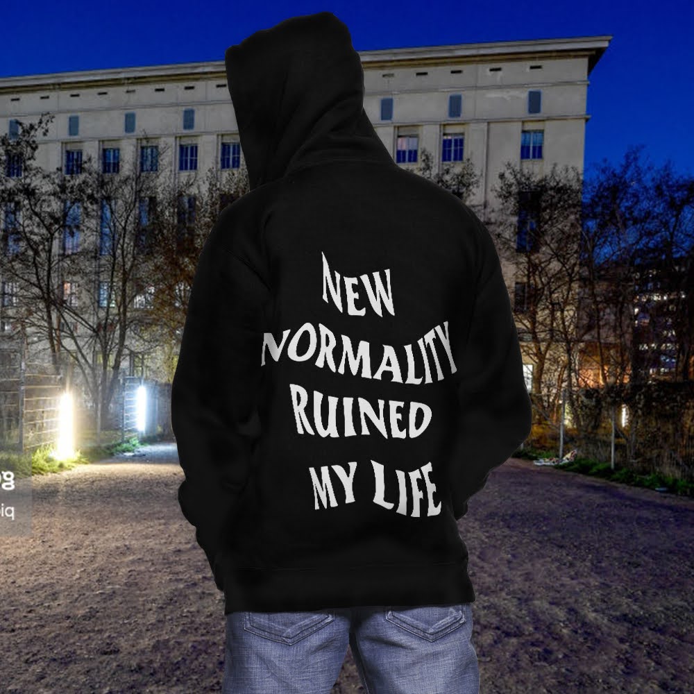 NEW NORMALITY RUINED MY LIFE